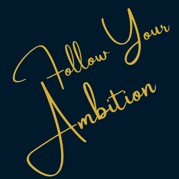 Follow Your Ambition